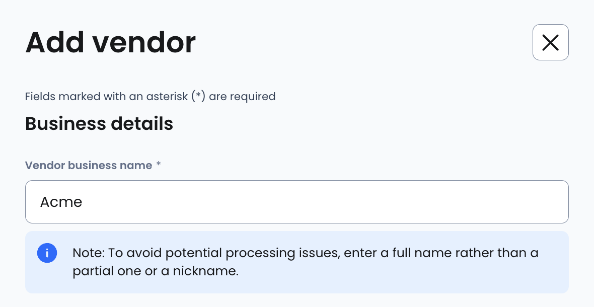 A warning to avoid entering a partial name or a nickname for your vendor.